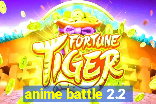 anime battle 2.2